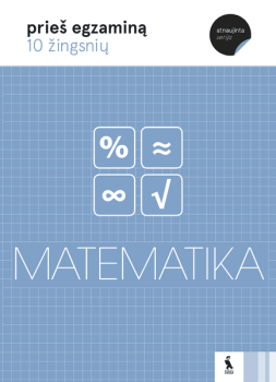 MATEMATIKA 10 žingsnių prieš egzaminą