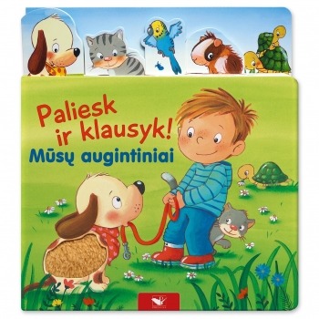 Paliesk ir klausyk! Mūsų augintiniai.