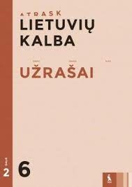 Atrask Lietuvių kalbos užrašai 6 kl 2 dalis