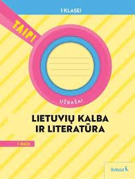 TAIP Lietuvių kalba ir literatūra. Užrašai. 1 klasė, 1 dalis atnaujinta