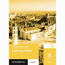 LIETUVIŲ KALBA. Pratybų sąsiuvinis. 5 klasė 2 dalis, horizontai