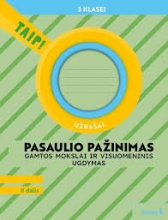 Pratybų sąsiuvinis Pasaulio pažinimas. Gamtos mokslai ir visuomeninis ugdymas. TAIP 3 klasė 2 dalis