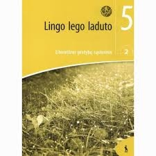 Lingo lego laduto. Lietuvių literatūros pratybų sąsiuvinis 5 klasė 2 dalis